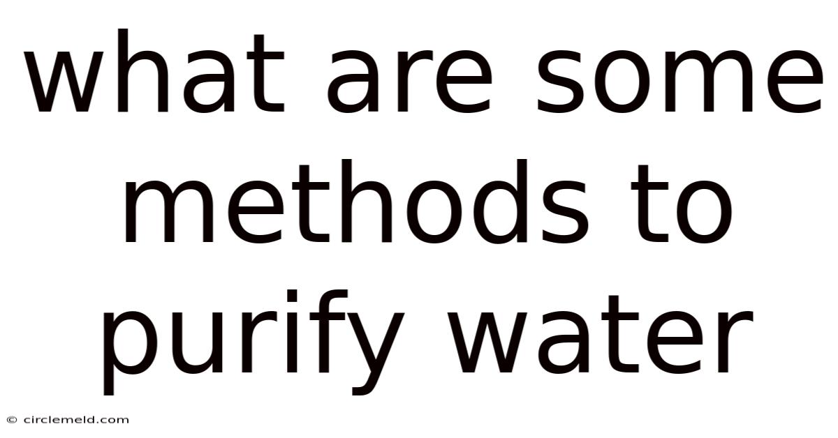 What Are Some Methods To Purify Water