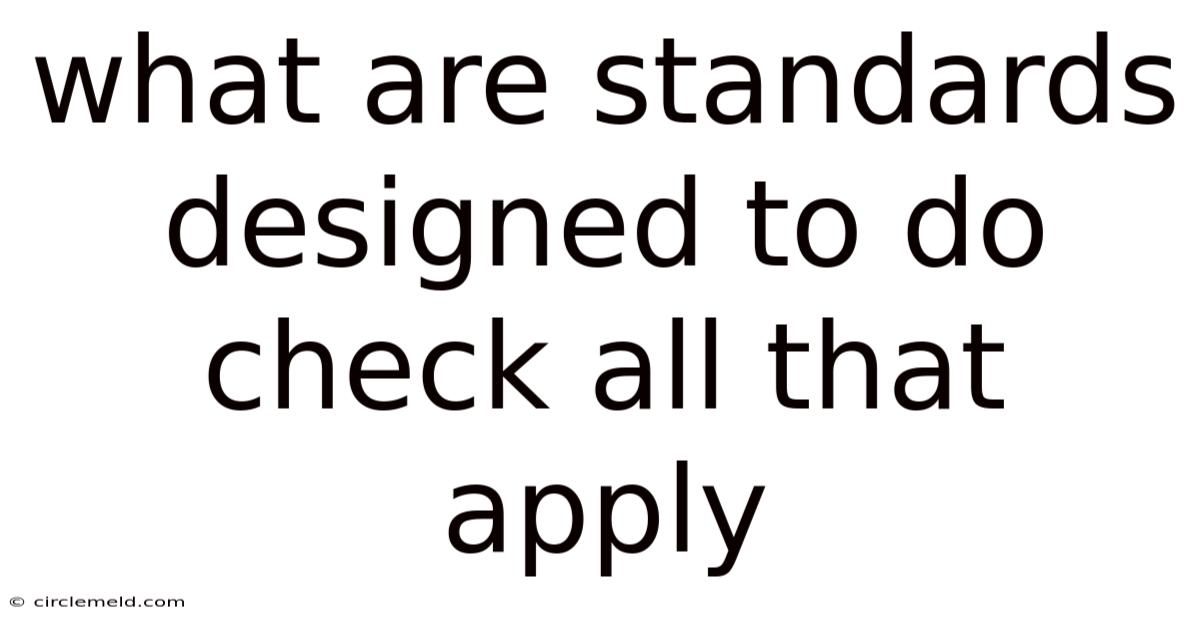 What Are Standards Designed To Do Check All That Apply