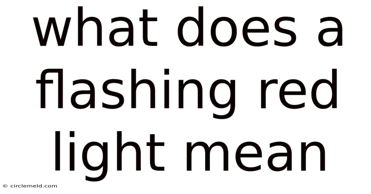 What Does A Flashing Red Light Mean