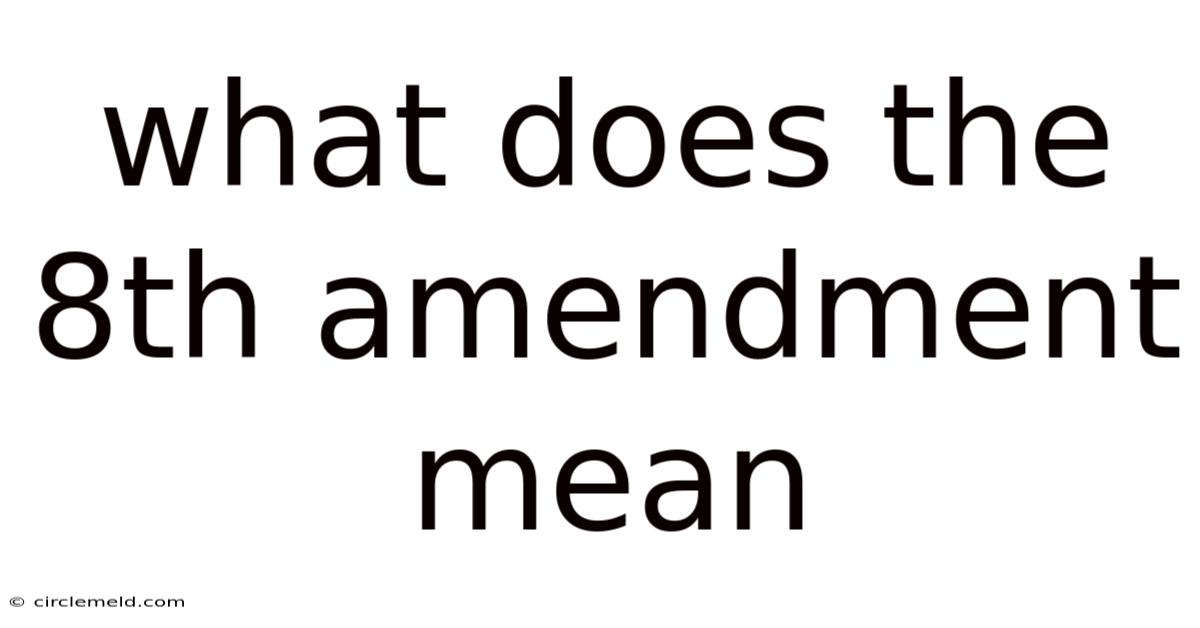 What Does The 8th Amendment Mean
