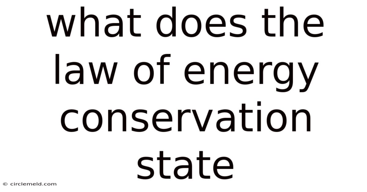 What Does The Law Of Energy Conservation State
