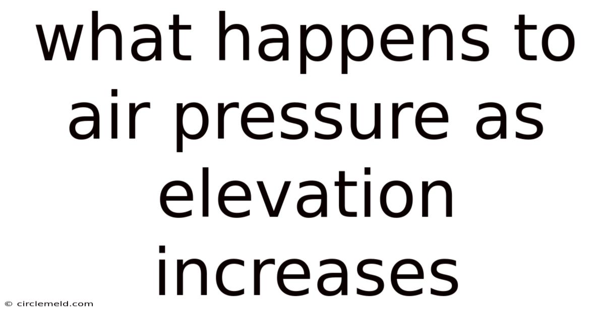 What Happens To Air Pressure As Elevation Increases