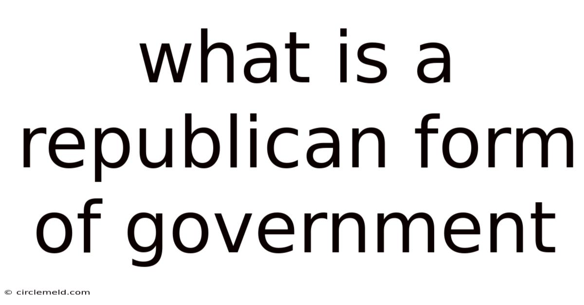 What Is A Republican Form Of Government