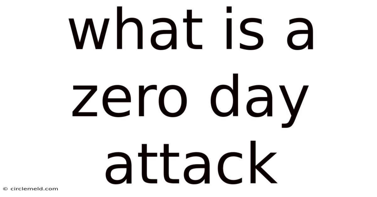 What Is A Zero Day Attack