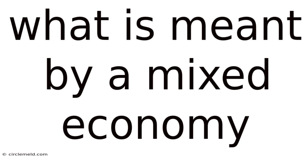 What Is Meant By A Mixed Economy