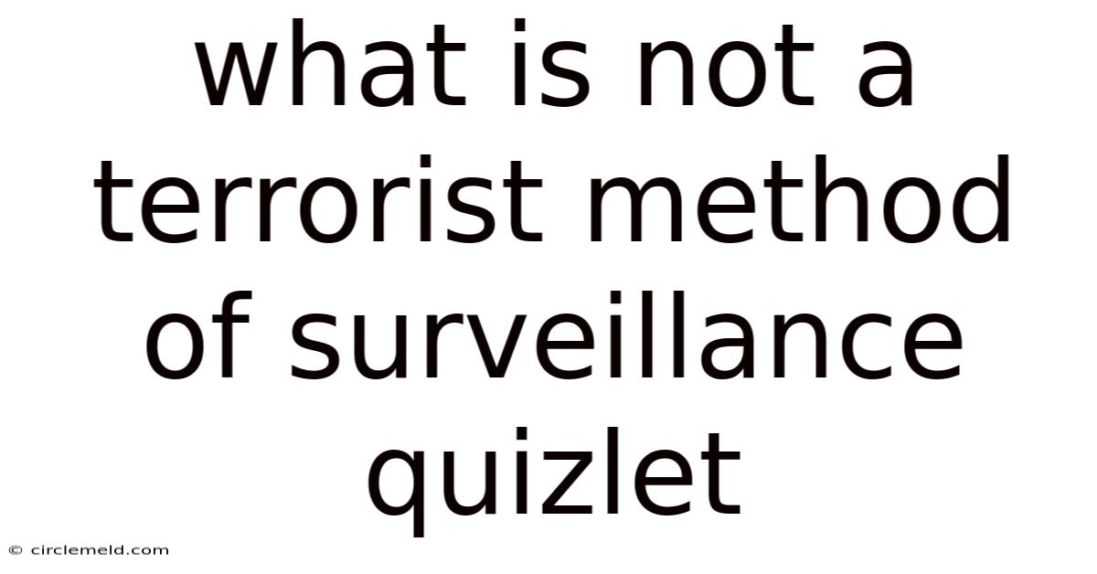 What Is Not A Terrorist Method Of Surveillance Quizlet