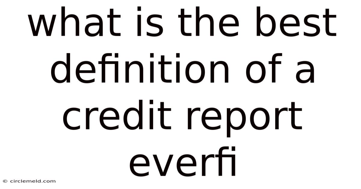 What Is The Best Definition Of A Credit Report Everfi