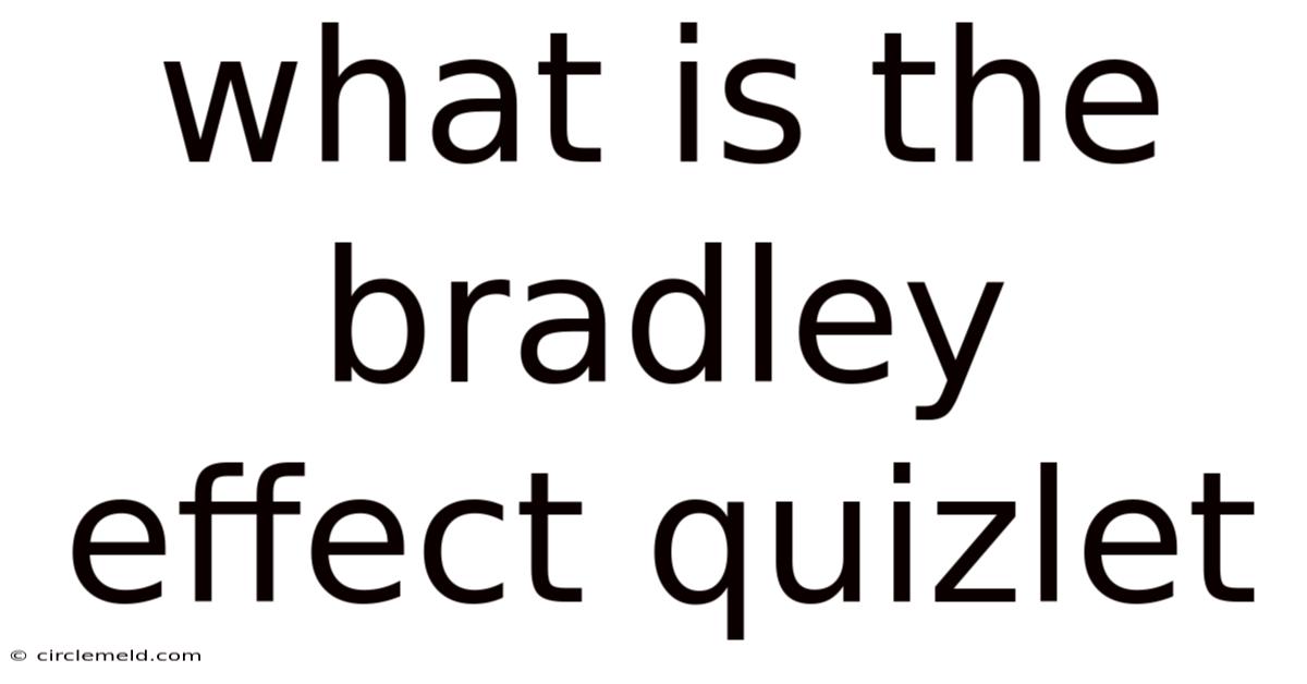 What Is The Bradley Effect Quizlet