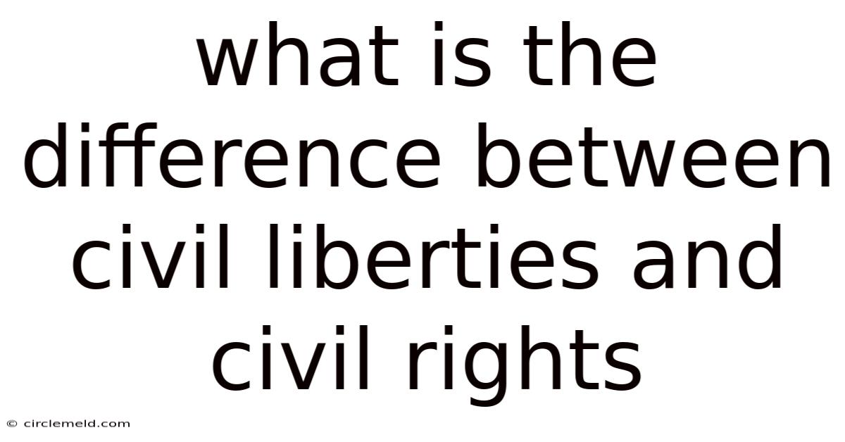 What Is The Difference Between Civil Liberties And Civil Rights
