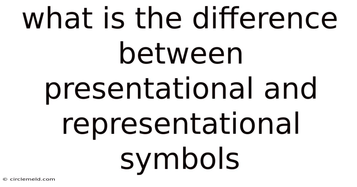What Is The Difference Between Presentational And Representational Symbols