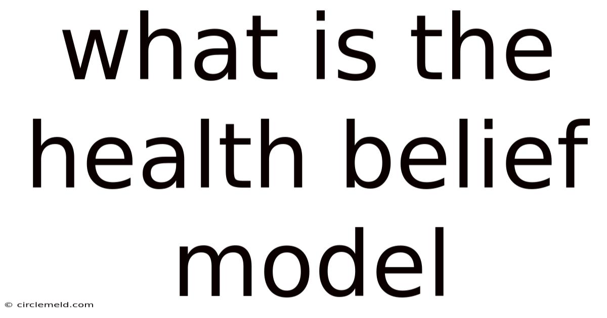 What Is The Health Belief Model