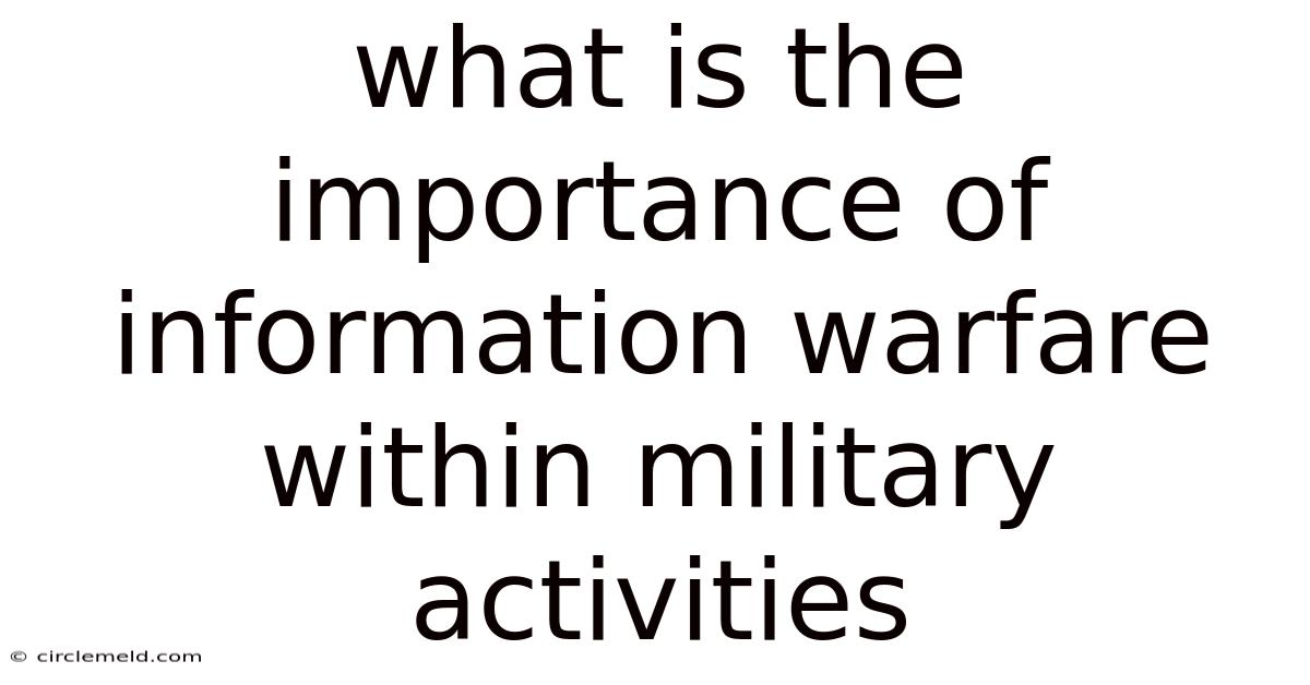 What Is The Importance Of Information Warfare Within Military Activities