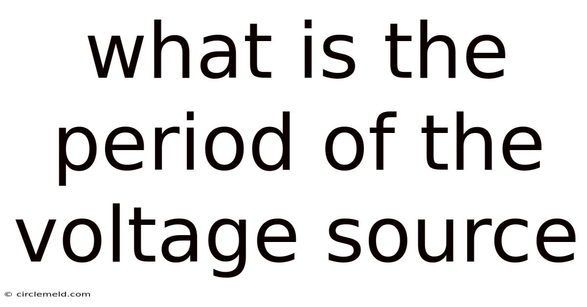 What Is The Period Of The Voltage Source