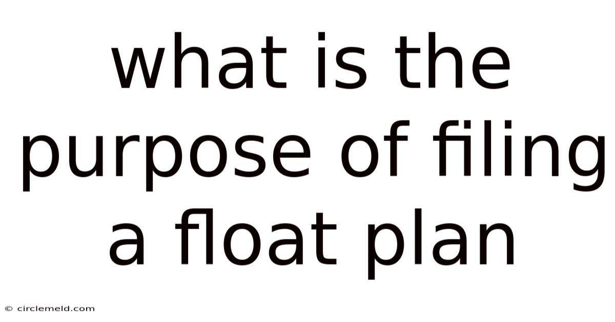 What Is The Purpose Of Filing A Float Plan
