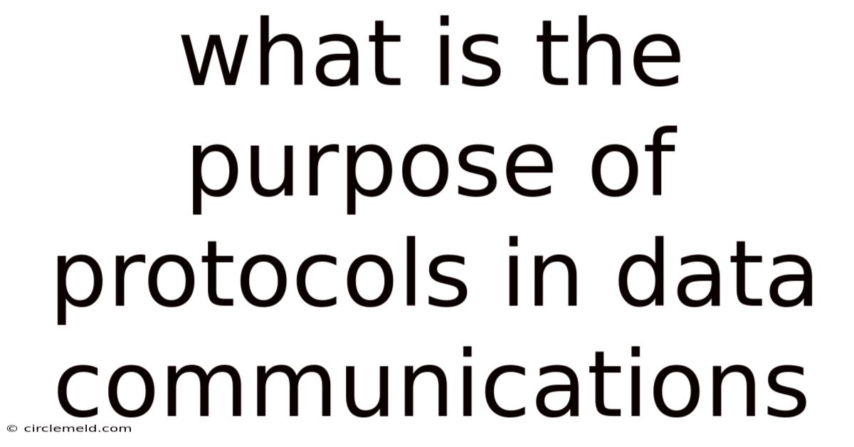 What Is The Purpose Of Protocols In Data Communications