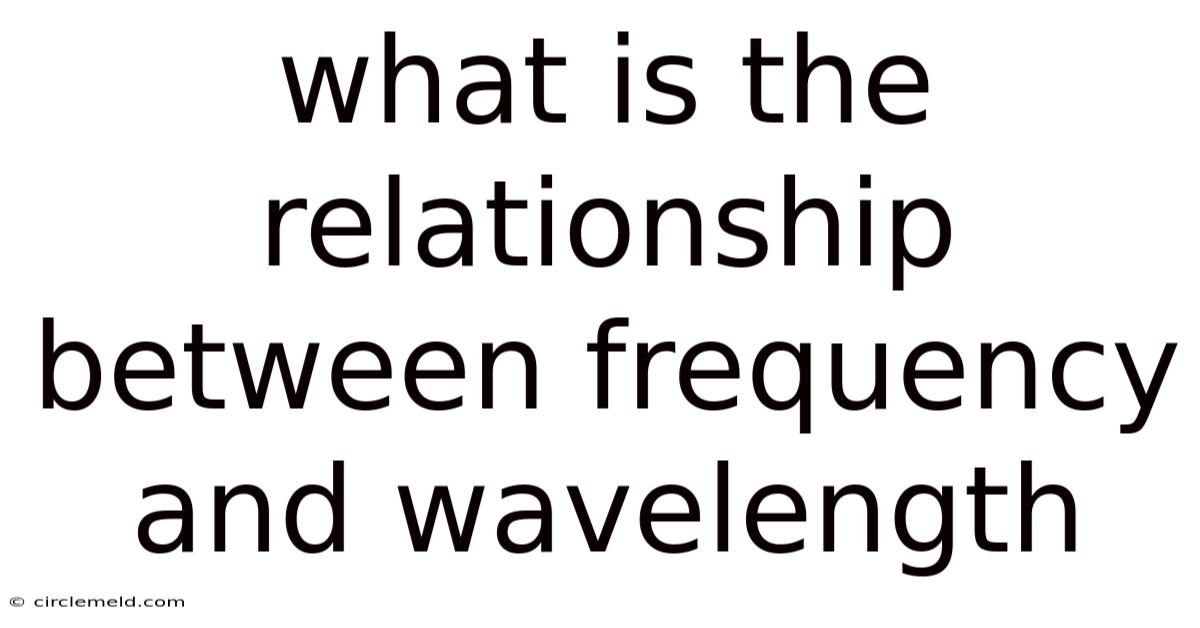 What Is The Relationship Between Frequency And Wavelength