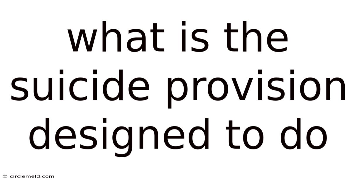 What Is The Suicide Provision Designed To Do