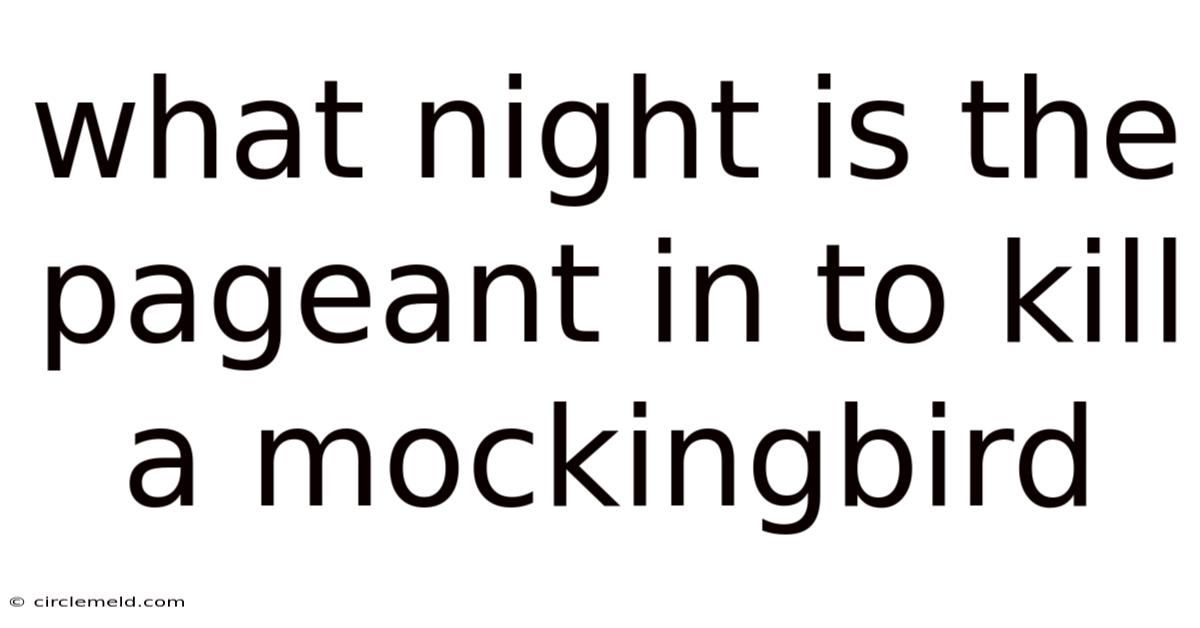 What Night Is The Pageant In To Kill A Mockingbird
