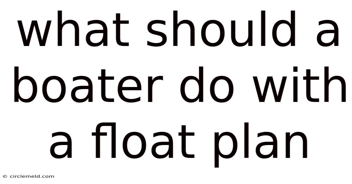 What Should A Boater Do With A Float Plan