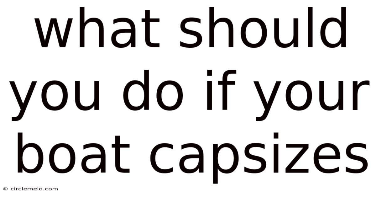 What Should You Do If Your Boat Capsizes
