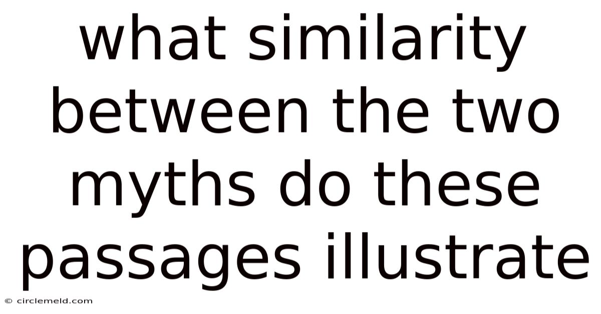 What Similarity Between The Two Myths Do These Passages Illustrate