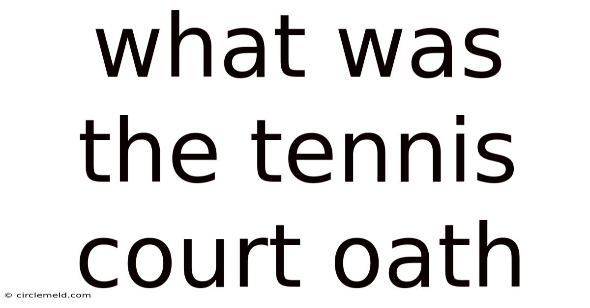What Was The Tennis Court Oath