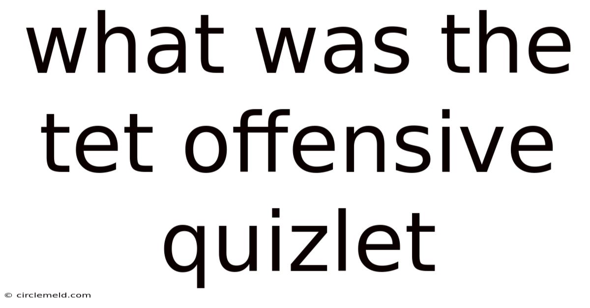 What Was The Tet Offensive Quizlet