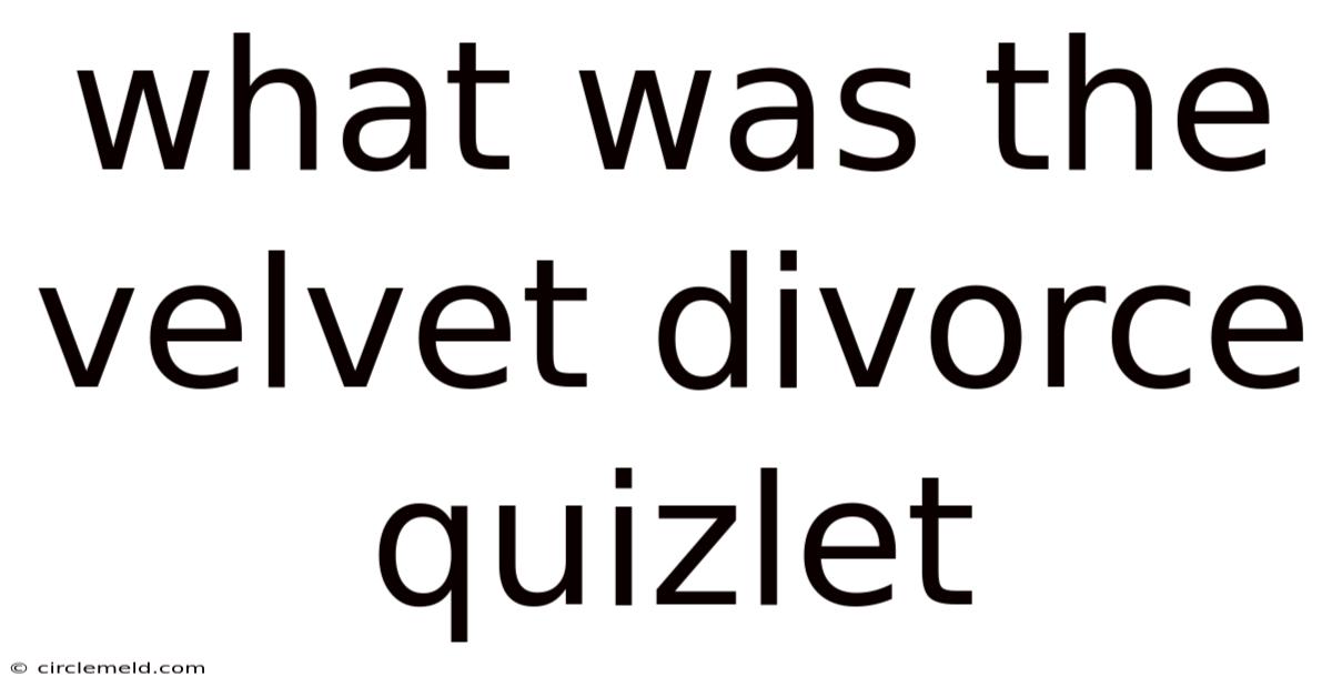 What Was The Velvet Divorce Quizlet