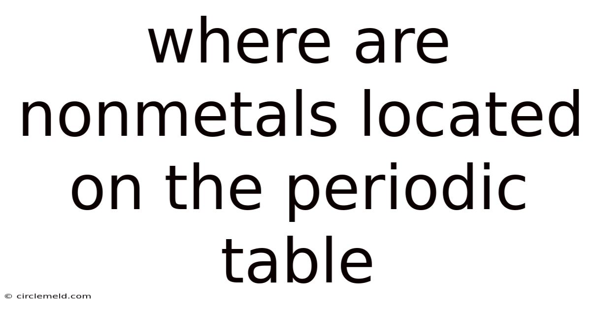 Where Are Nonmetals Located On The Periodic Table