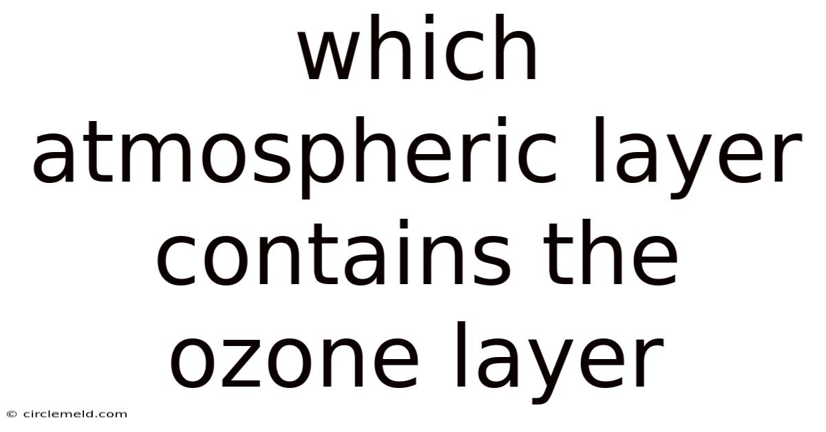 Which Atmospheric Layer Contains The Ozone Layer