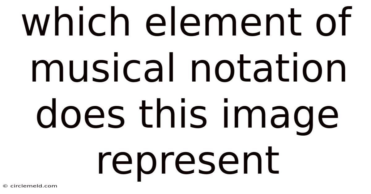 Which Element Of Musical Notation Does This Image Represent