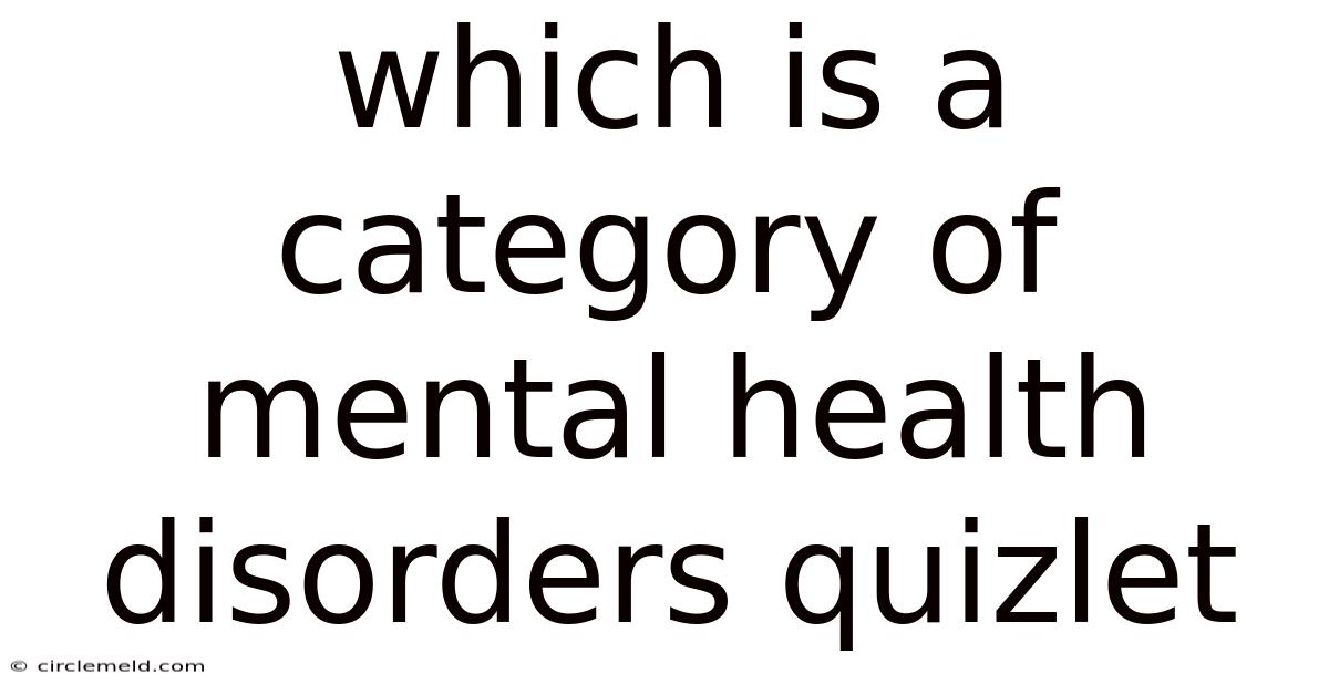 Which Is A Category Of Mental Health Disorders Quizlet