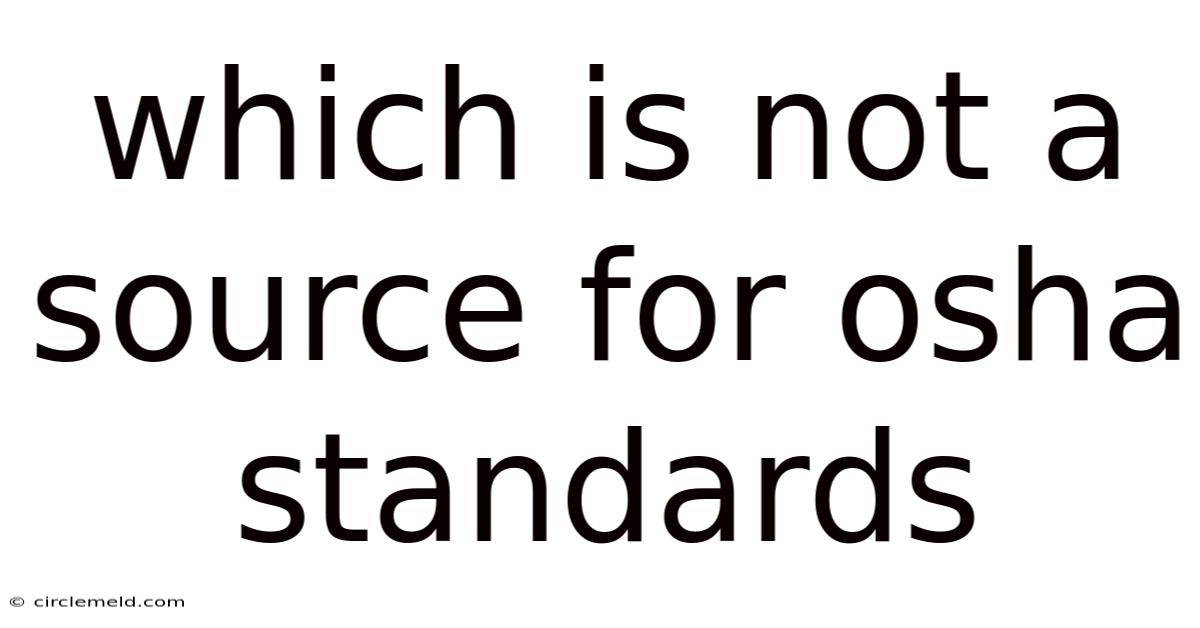 Which Is Not A Source For Osha Standards