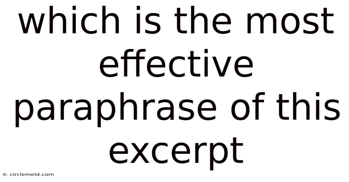 Which Is The Most Effective Paraphrase Of This Excerpt