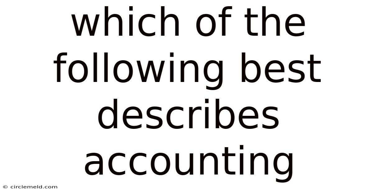 Which Of The Following Best Describes Accounting