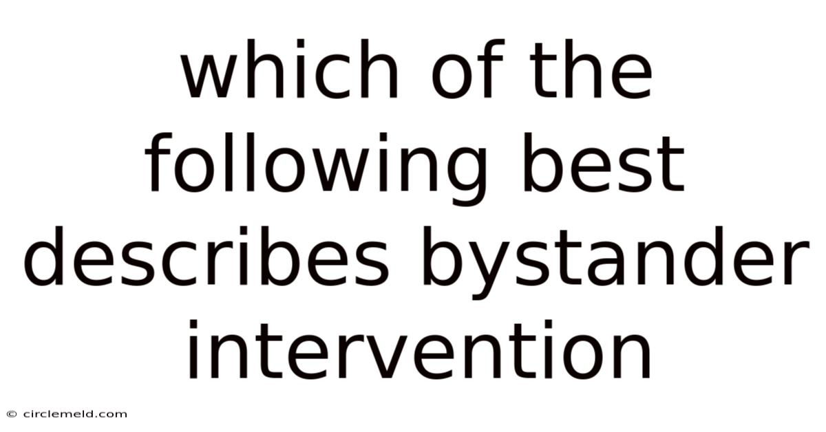 Which Of The Following Best Describes Bystander Intervention