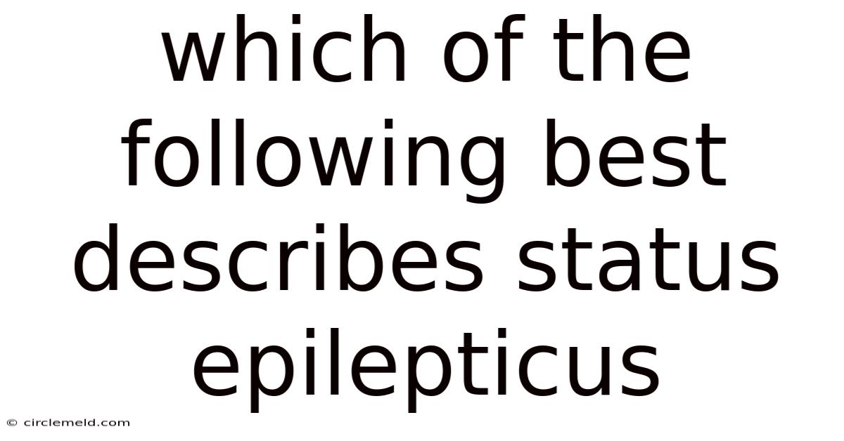 Which Of The Following Best Describes Status Epilepticus
