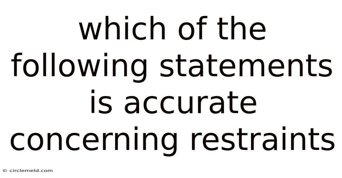 Which Of The Following Statements Is Accurate Concerning Restraints