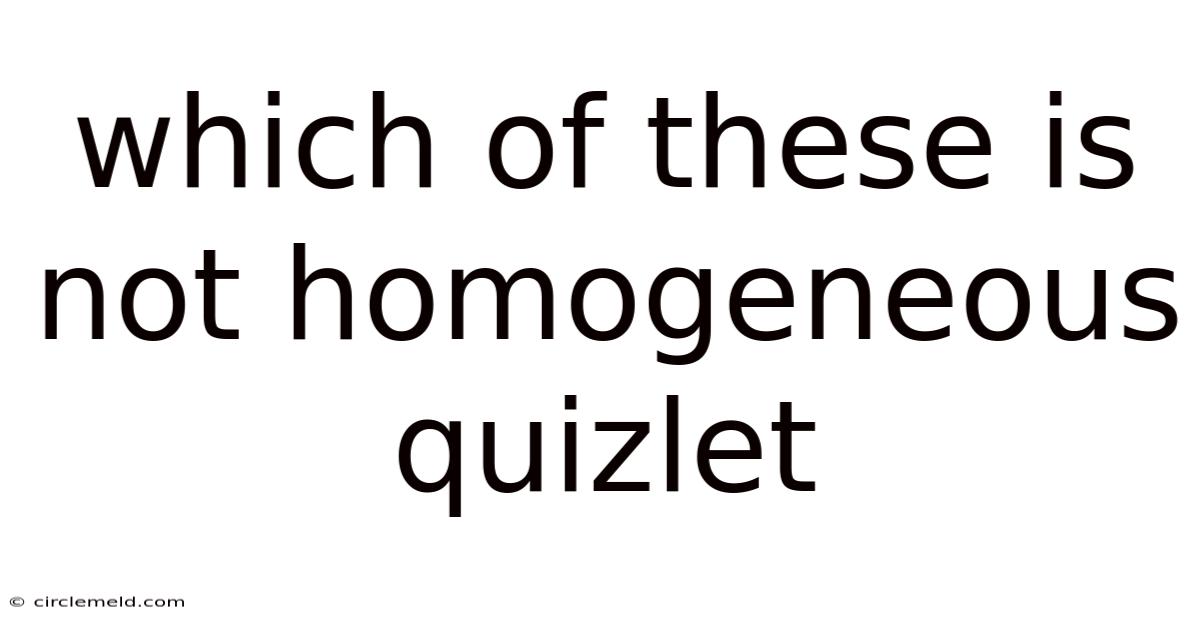 Which Of These Is Not Homogeneous Quizlet