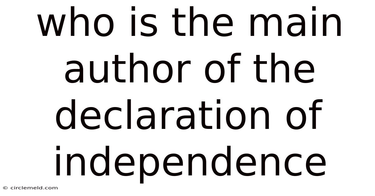 Who Is The Main Author Of The Declaration Of Independence