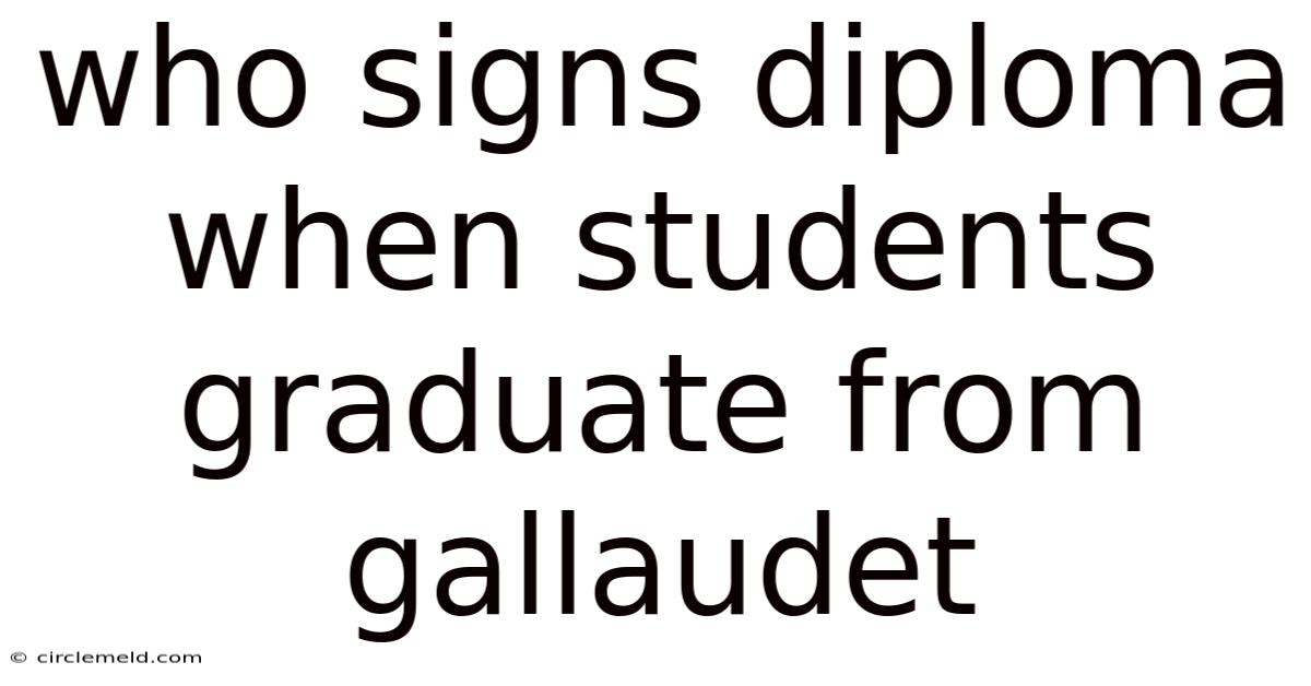 Who Signs Diploma When Students Graduate From Gallaudet