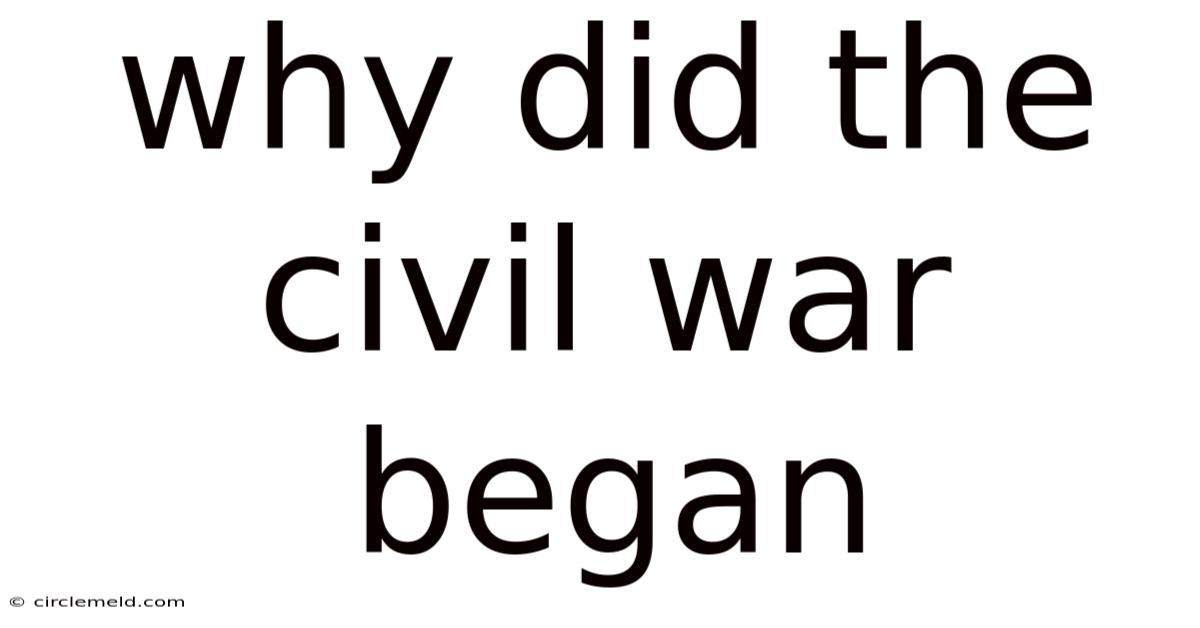 Why Did The Civil War Began