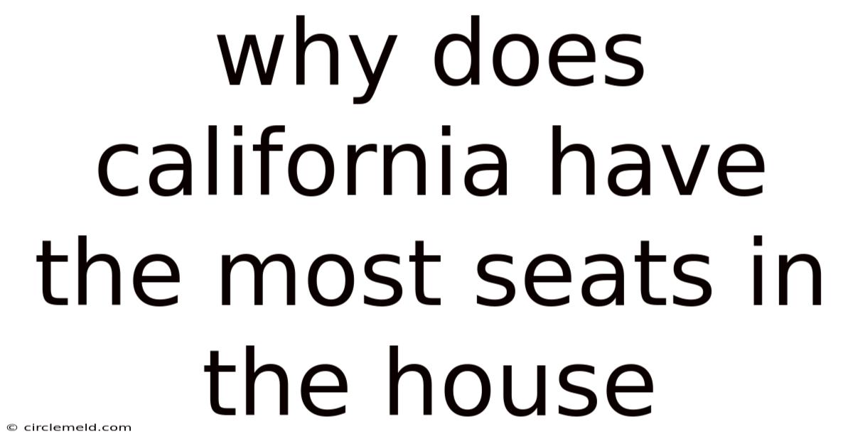 Why Does California Have The Most Seats In The House
