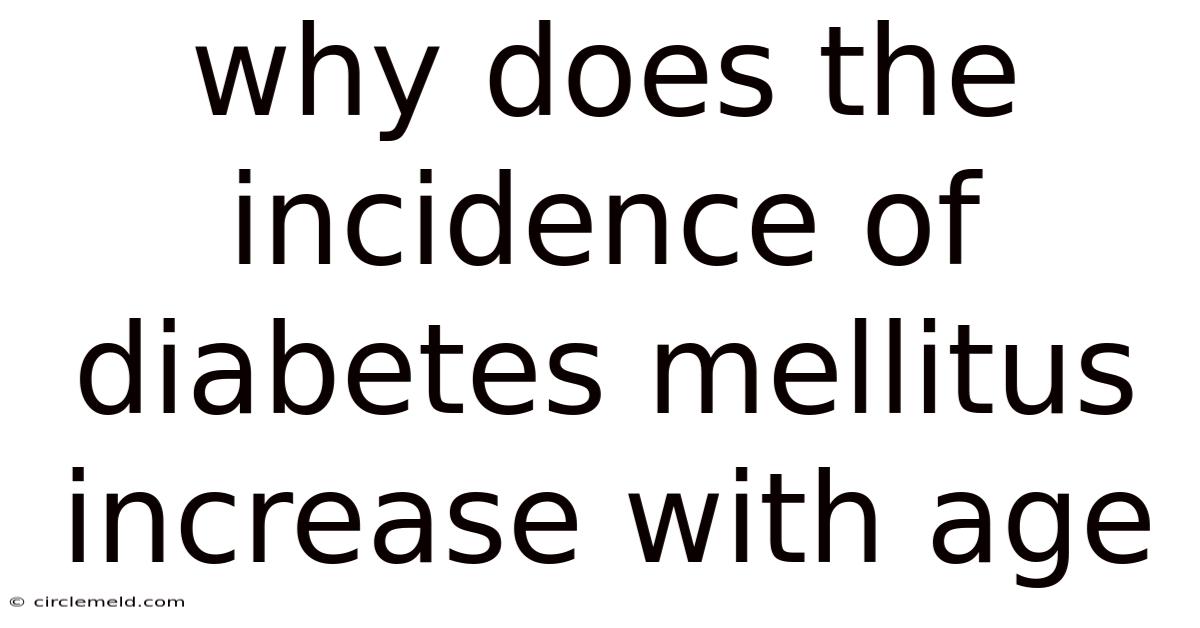 Why Does The Incidence Of Diabetes Mellitus Increase With Age