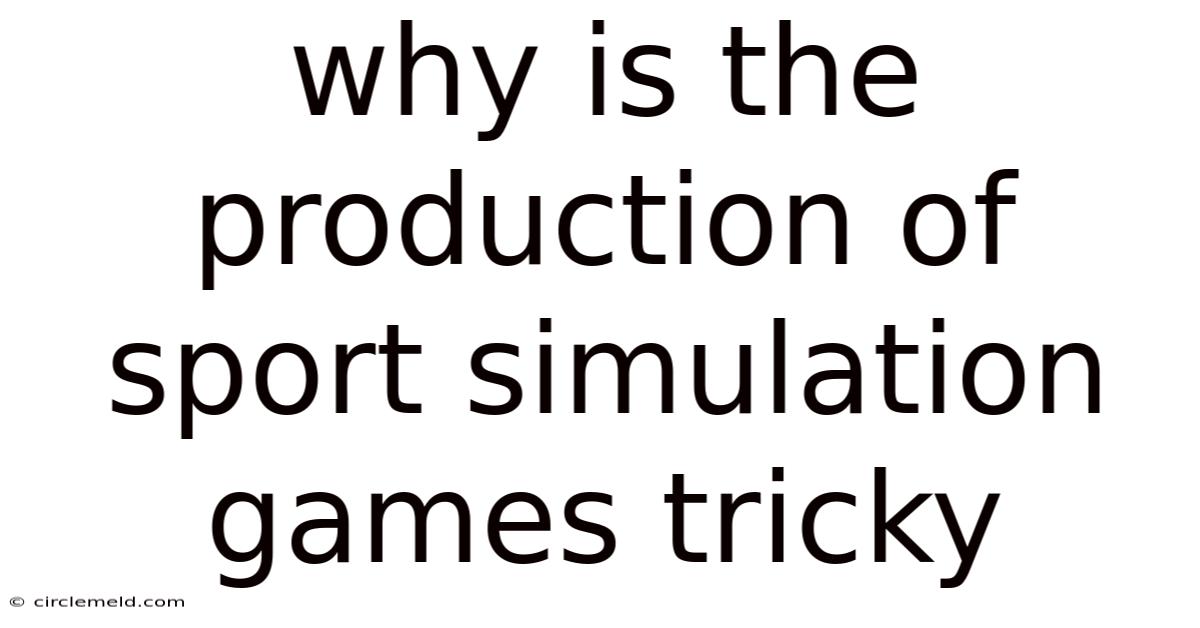 Why Is The Production Of Sport Simulation Games Tricky