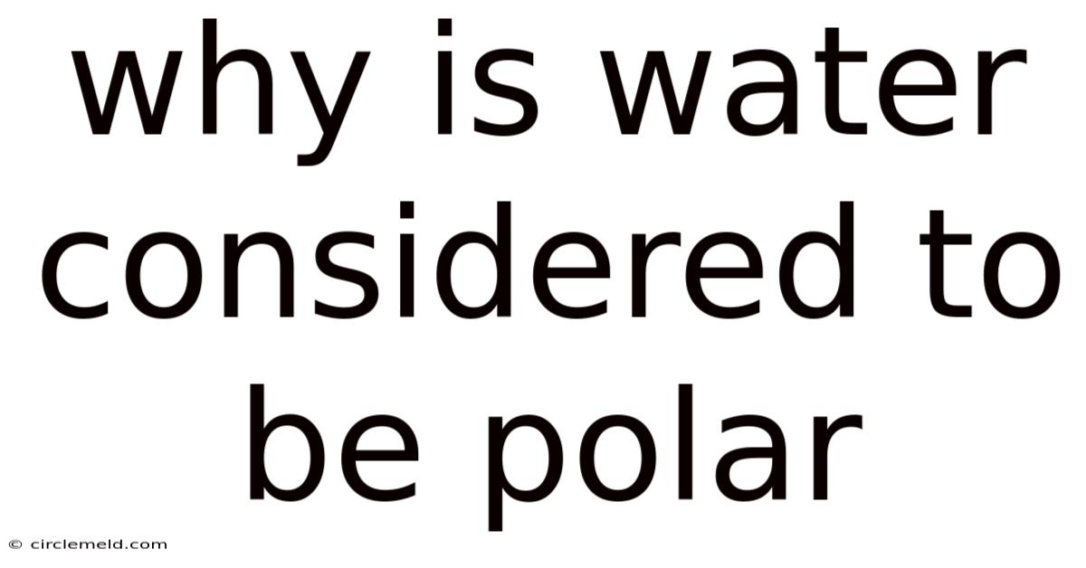 Why Is Water Considered To Be Polar