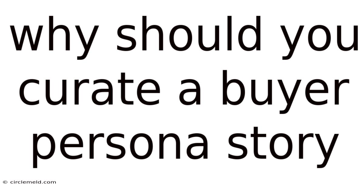 Why Should You Curate A Buyer Persona Story