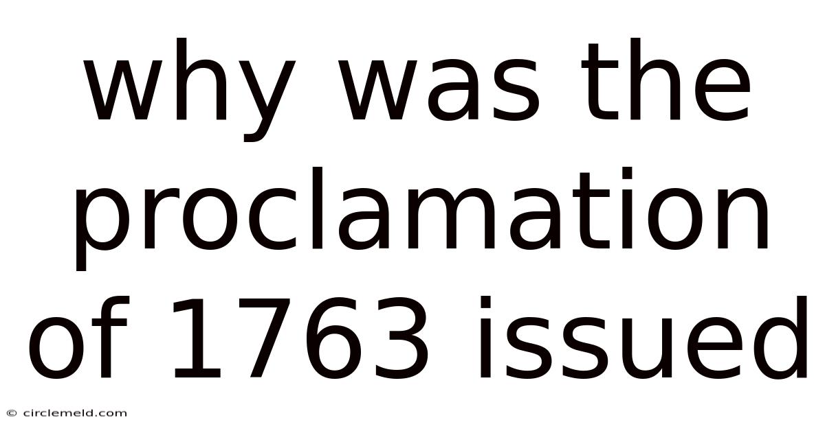 Why Was The Proclamation Of 1763 Issued
