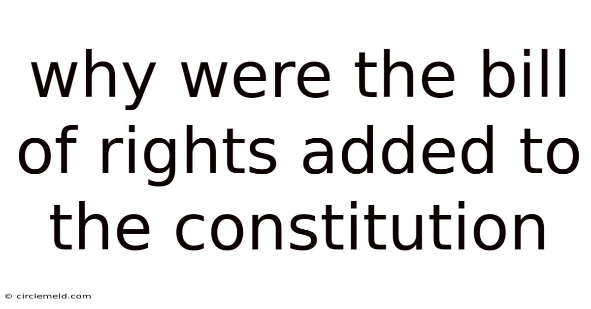 Why Were The Bill Of Rights Added To The Constitution