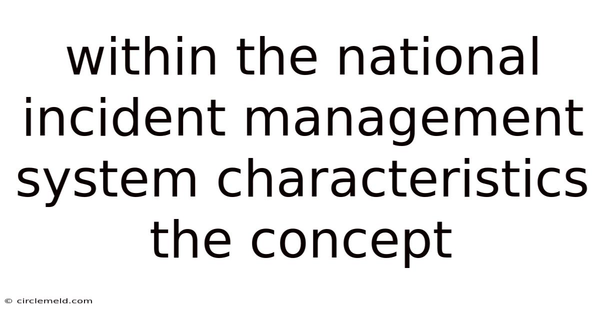 Within The National Incident Management System Characteristics The Concept